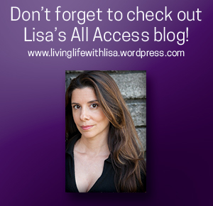 Don’t forget to check out Lisa’s All Access blog! www.livinglifewithlisa.wordpress.com